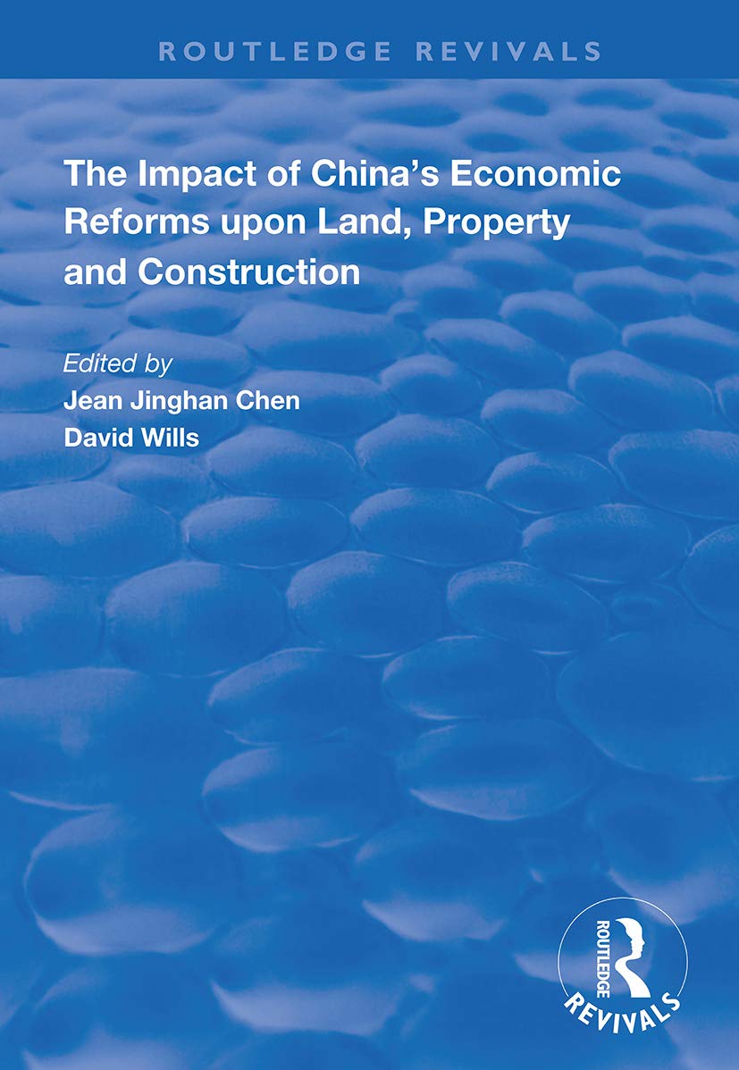 The Impact of China's Economic Reforms Upon Land, Property and Construction (Routledge Revivals) Social Sciences