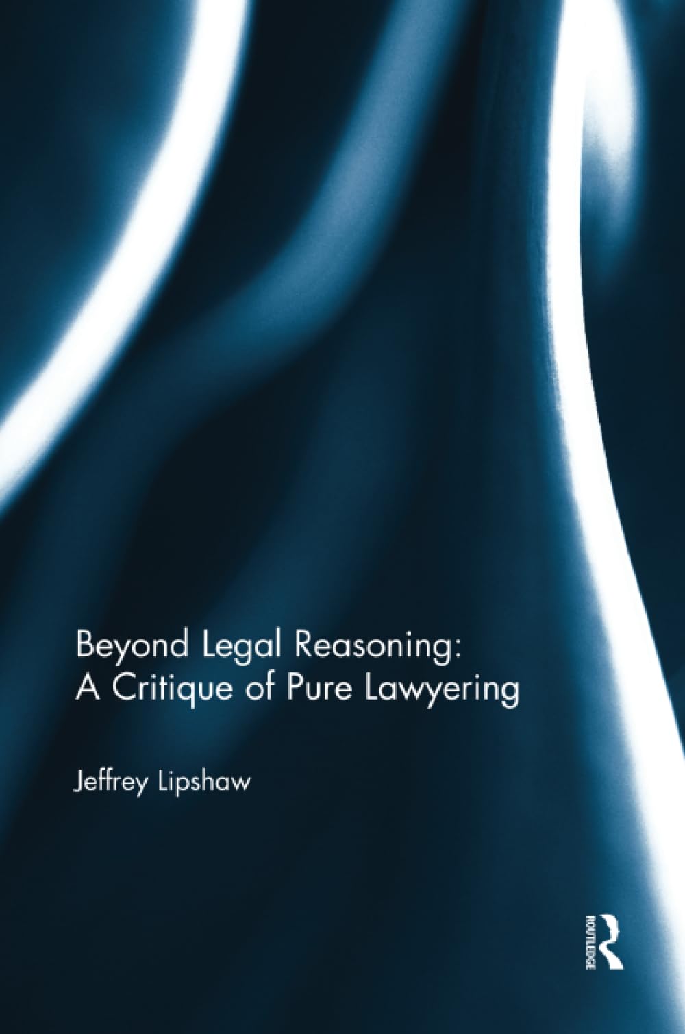 Beyond Legal Reasoning: a Critique of Pure Lawyering Law
