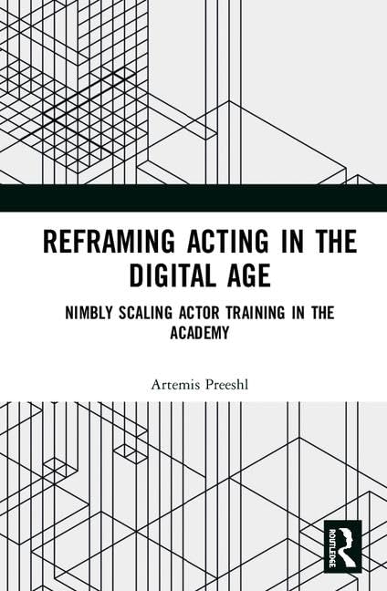 Reframing Acting in the Digital Age: Nimbly Scaling Actor Training in the Academy Film, Art & Culture