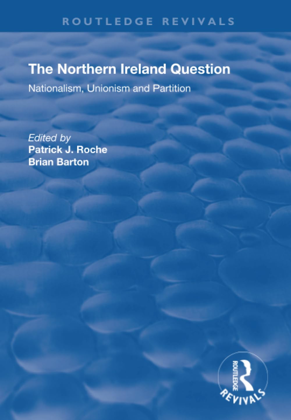 The Northern Ireland Question: Nationalism, Unionism and Partition (Routledge Revivals) Social Sciences