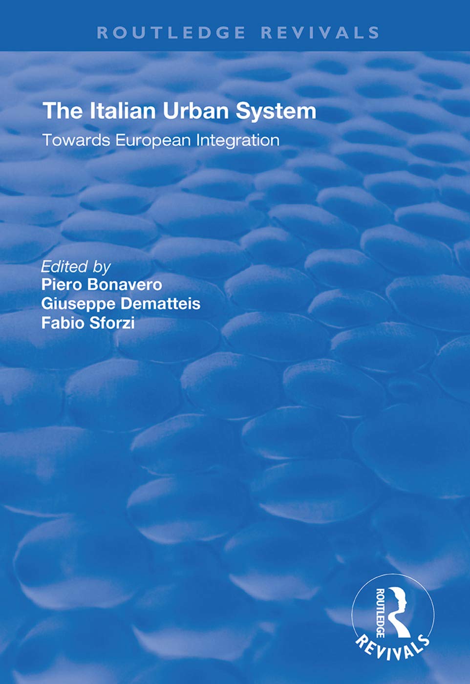 The Italian Urban System: Towards European Integration (Routledge Revivals) Social Sciences