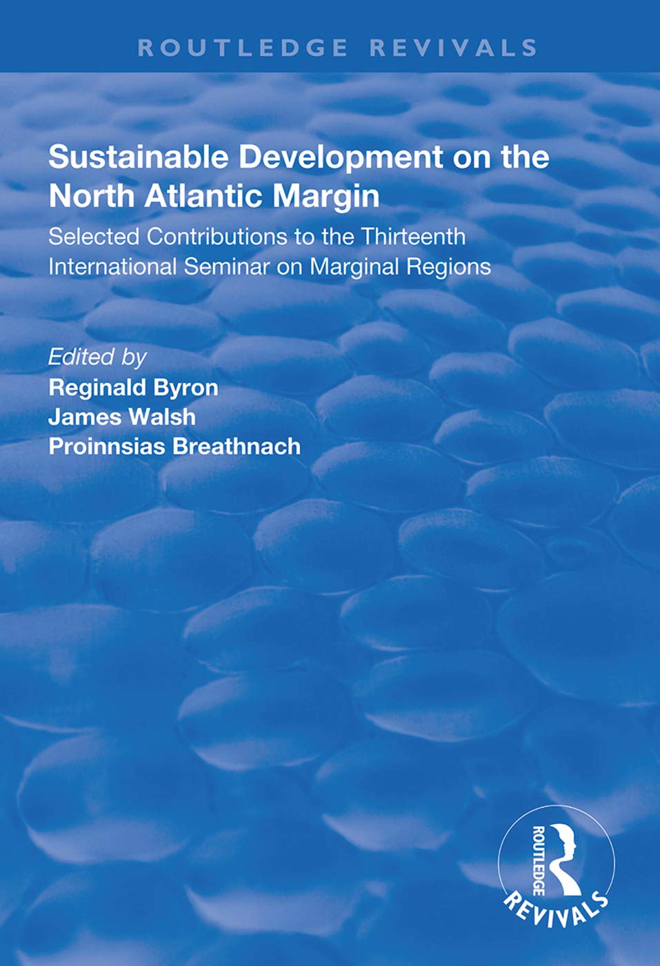 Sustainable Development of the North Atlantic Margin: Selected Contributions to the Thirteenth International Seminar on Marginal Regions (Routledge Revivals) Social Sciences