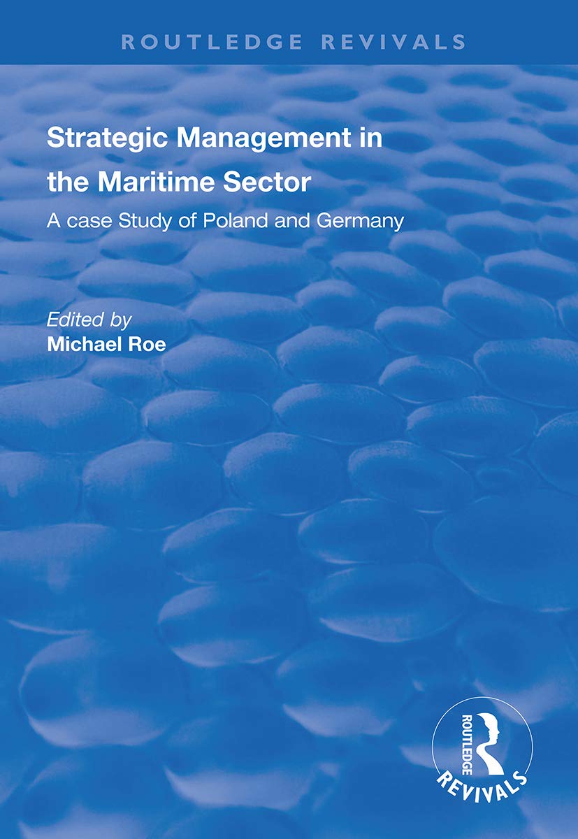 Strategic Management in the Maritime Sector: A Case Study of Poland and Germany (Routledge Revivals) Business, Finance & Career
