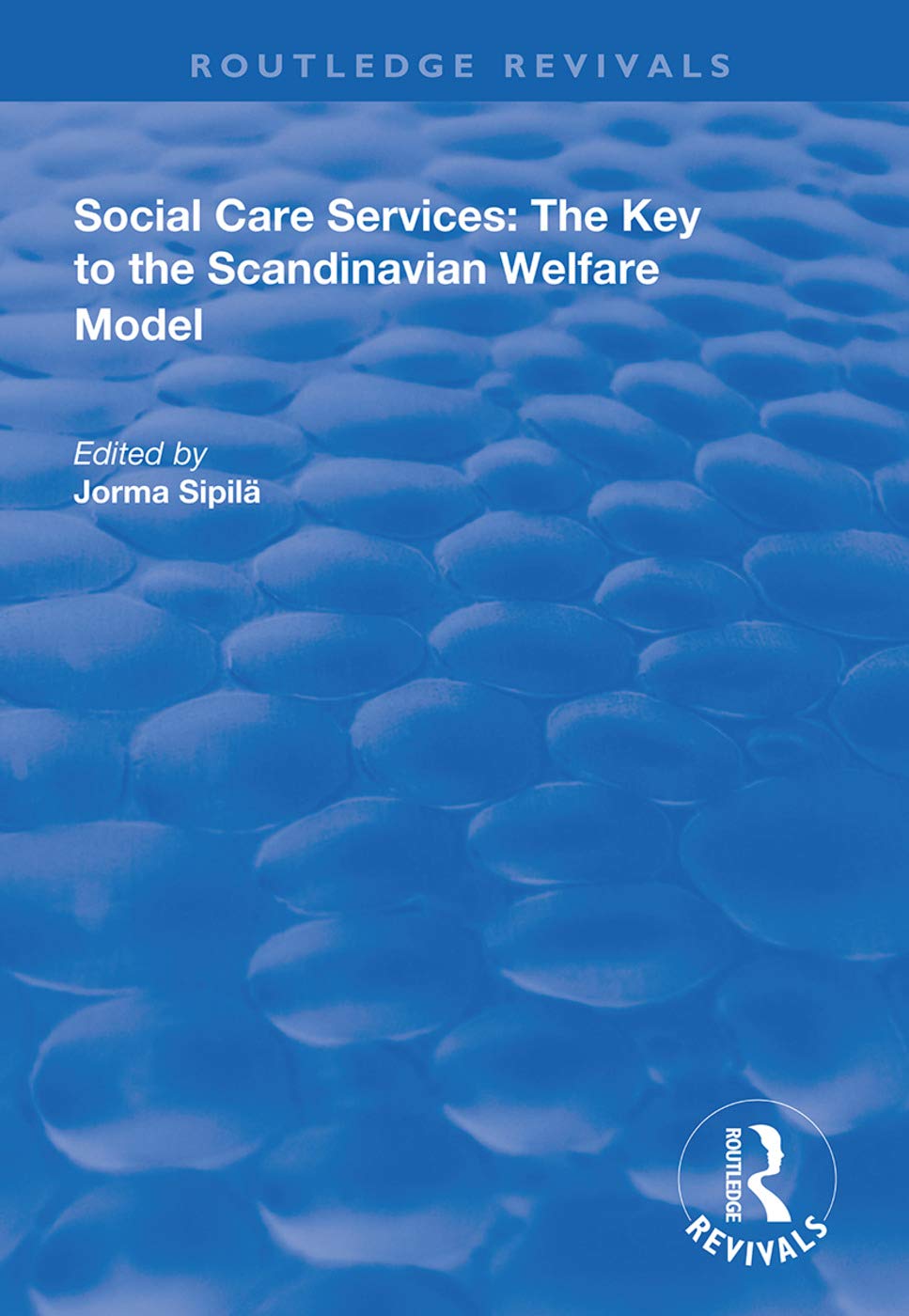 Social Care Services: The Key to the Scandinavian Welfare Model (Routledge Revivals) Social Sciences
