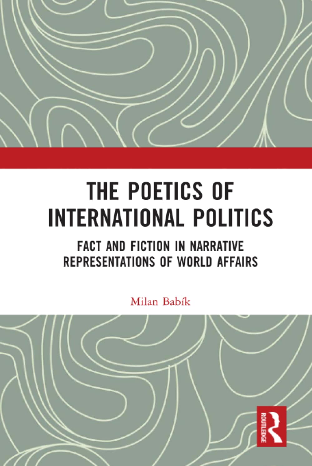 The Poetics of International Politics: Fact and Fiction in Narrative Representations of World Affairs Contemporary literature Books