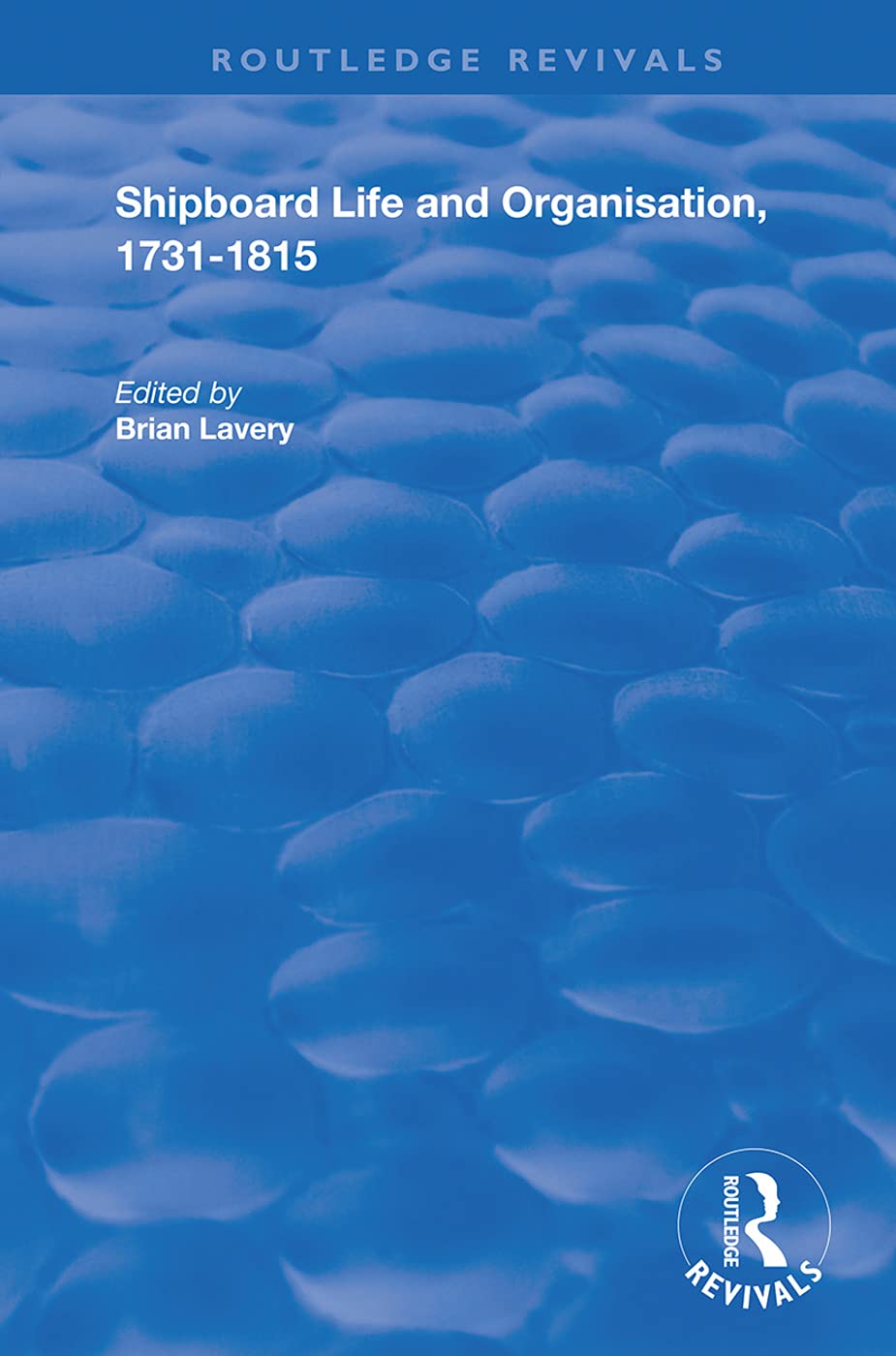 Shipboard Life and Organisation, 1731-1815 (Routledge Revivals) Social Sciences