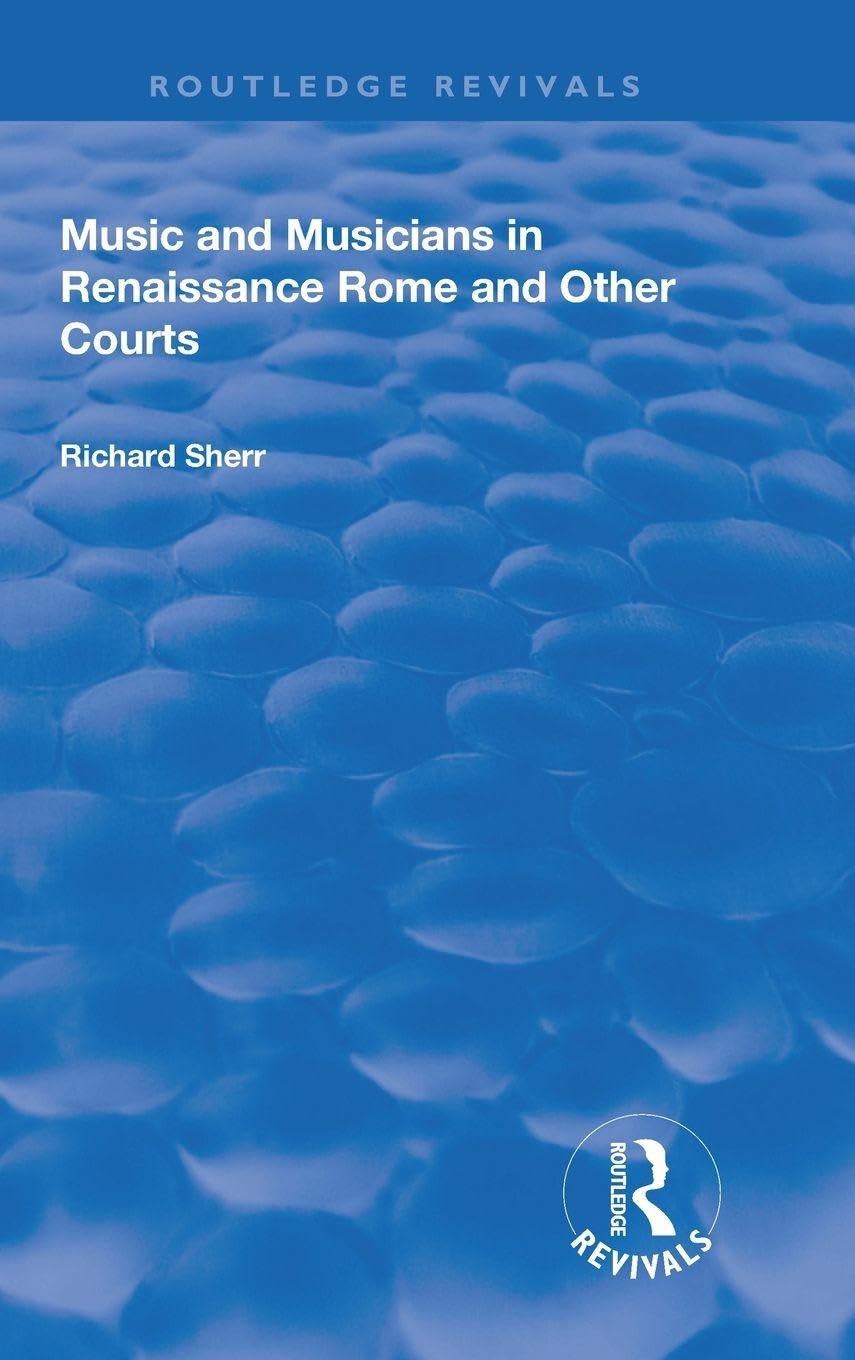 Music and Musicians in Renaissance Rome and Other Courts Arts & Music