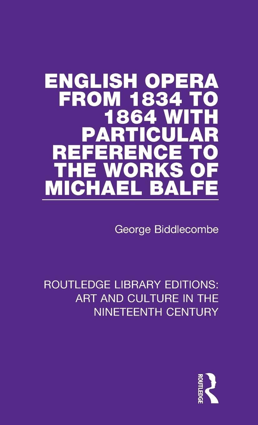 English Opera from 1834 to 1864 with Particular Reference to the Works of Michael Balfe Arts & Music