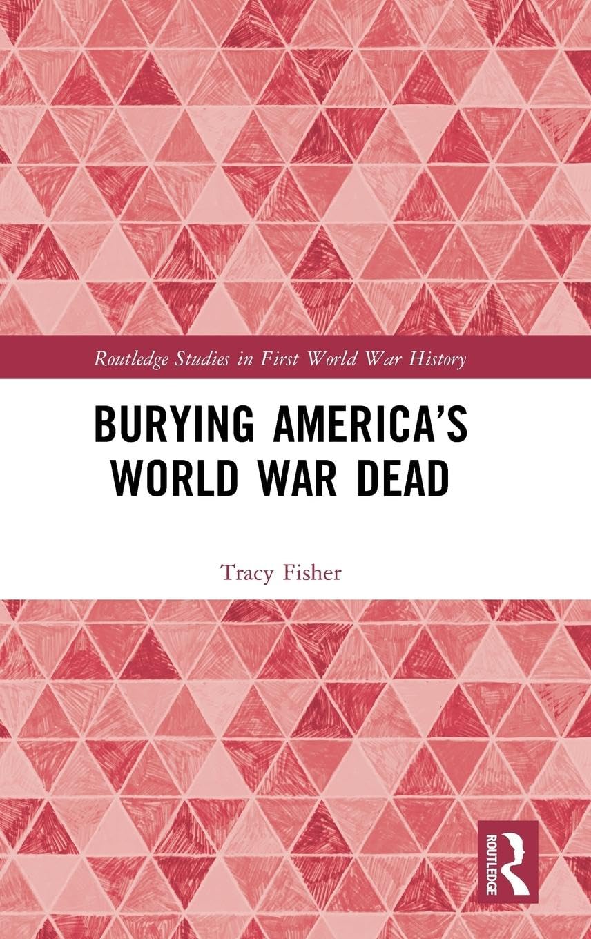Burying America's World War Dead Politics & History
