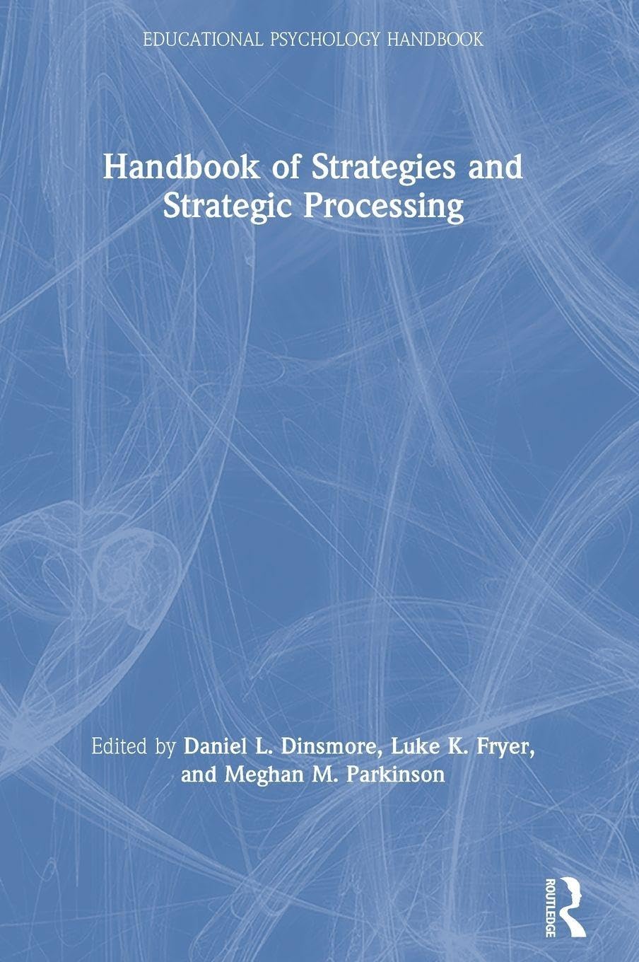 Handbook of Strategies and Strategic Processing Psychology