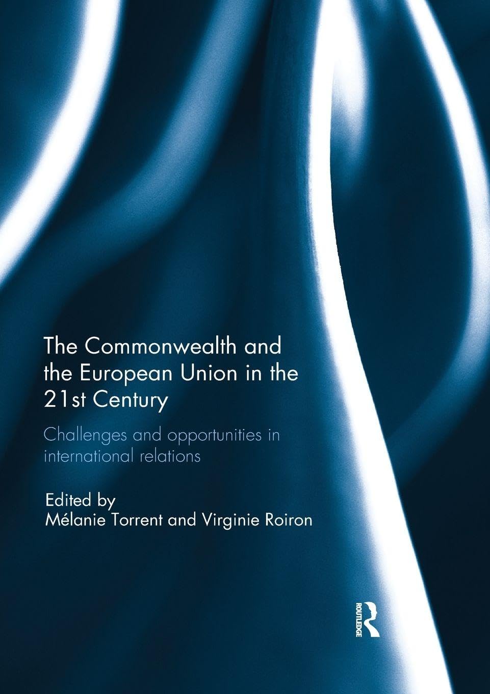 The Commonwealth and the European Union in the 21st Century: Challenges and Opportunities in International Relations Politics & History
