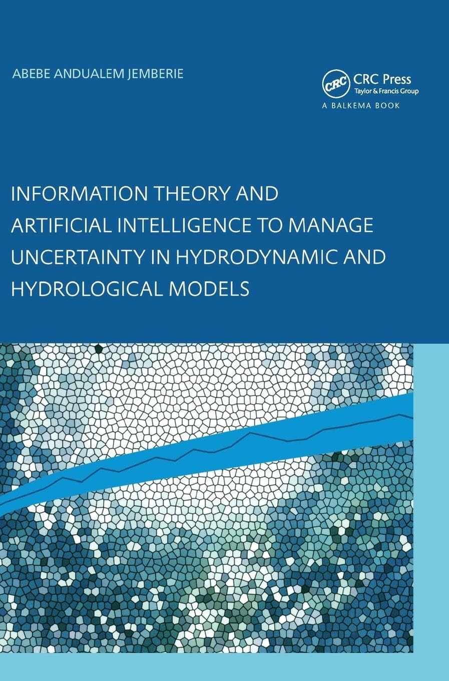Information Theory and Artificial Intelligence to Manage Uncertainty in Hydrodynamic and Hydrological Models Computer Science