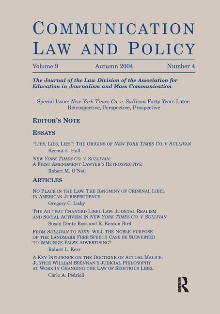 New York Times Co. v. Sullivan Forty Years Later: Retrospective, Perspective, Prospective:a Special Issue of communication Law and Policy Media & Communication