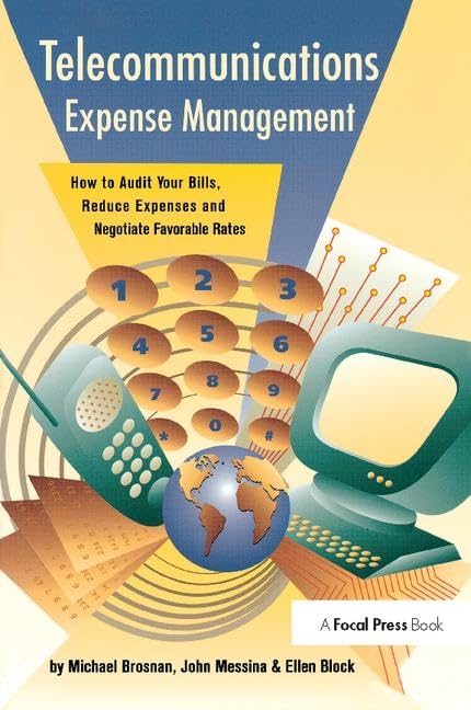 Telecommunications Expense Management: How to Audit Your Bills, Reduce Expenses, and Negotiate Favorable Rates Computer Science