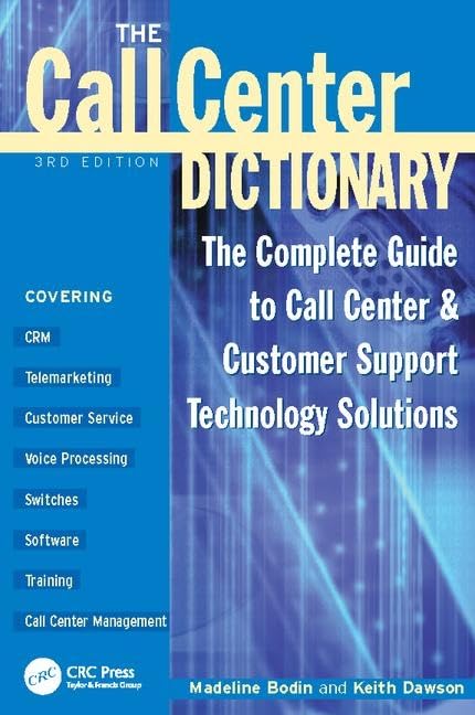 The Call Center Dictionary: The Complete Guide to Call Center and Customer Support Technology Solutions Business, Finance & Career