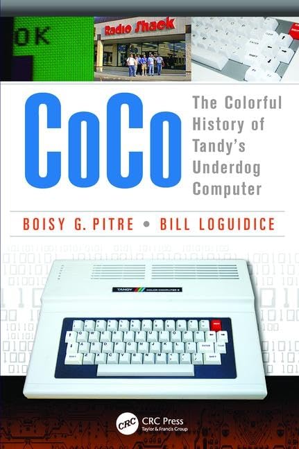 CoCo: The Colorful History of Tandy's Underdog Computer Computer Science