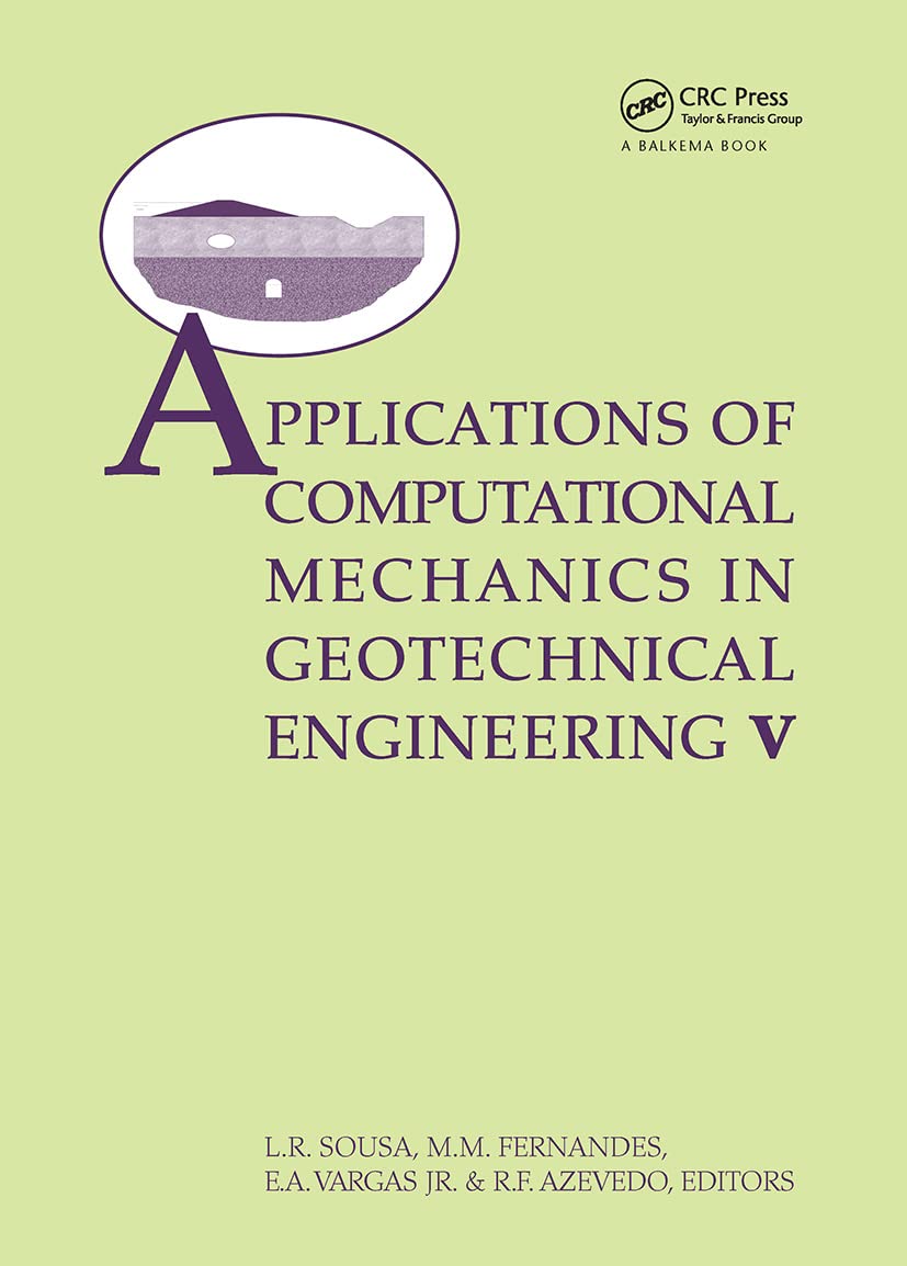 Applications ofComputational Mechanics in Geotechnical Engineering V: Proceedings of the 5th International Workshop, Guimaraes, Portugal 1-4 April 2007 Computer Science
