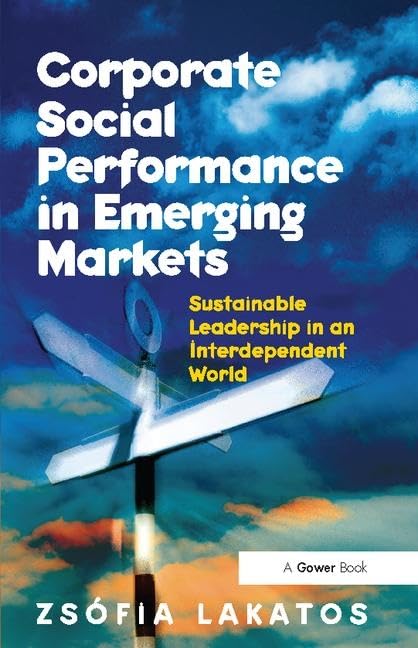 Corporate Social Performance in Emerging Markets: Sustainable Leadership in an Interdependent World Business, Finance & Career
