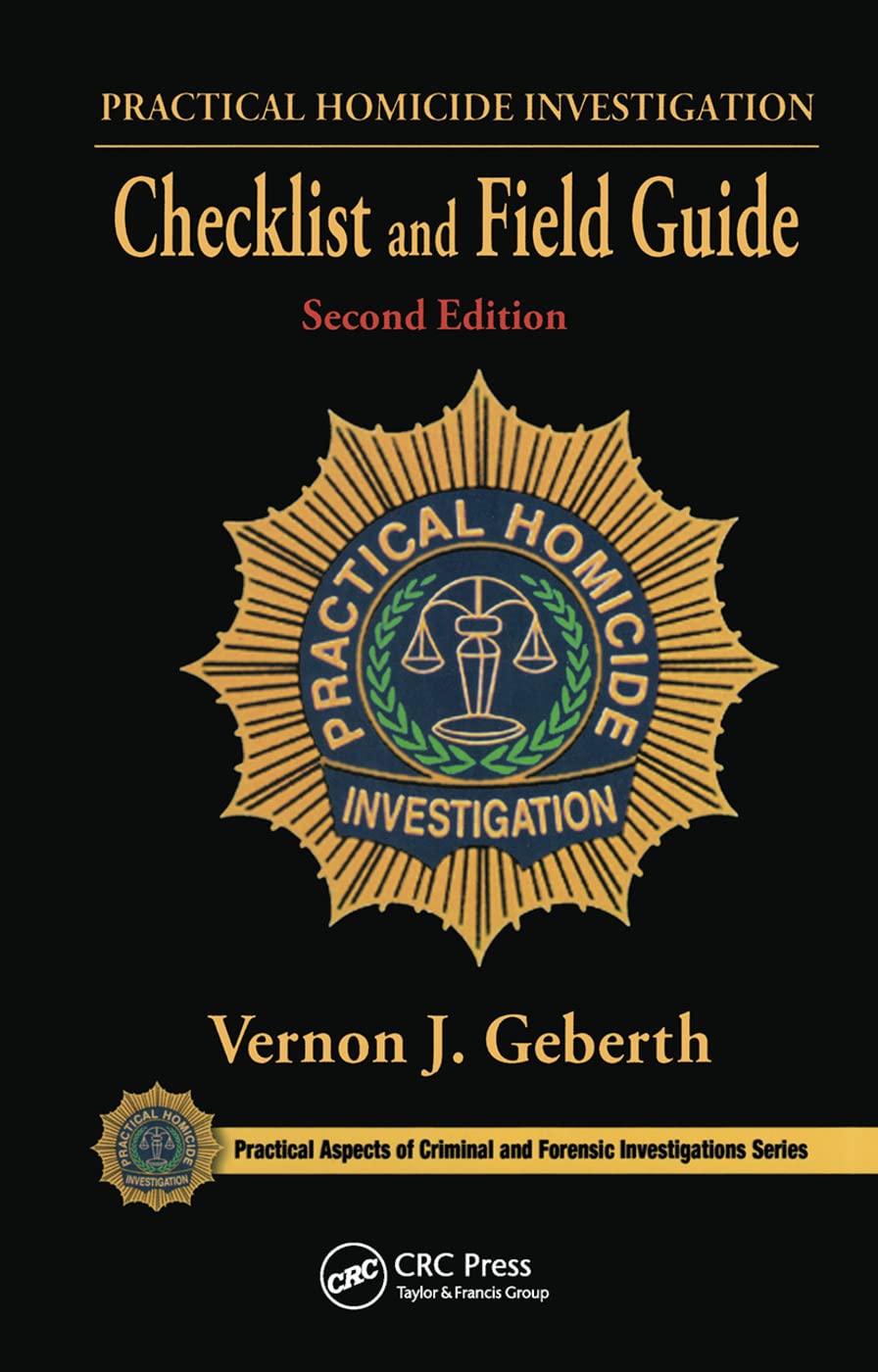 Practical Homicide Investigation Checklist and Field Guide (Practical Aspects of Criminal and Forensic Investigations) Medicine