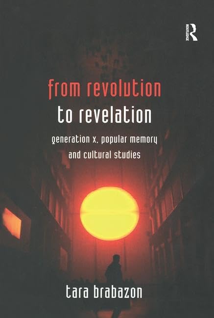 From Revolution to Revelation: Generation X, Popular Memory and Cultural Studies Books