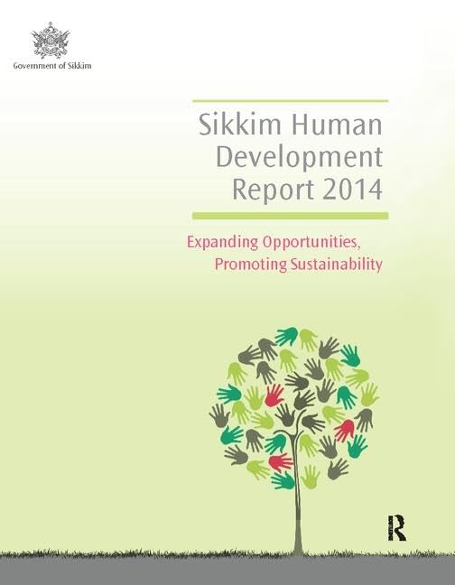 Sikkim Human Development Report 2014: Expanding Opportunities, Promoting Sustainability Social Sciences
