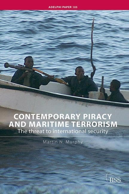 Contemporary Piracy and Maritime Terrorism: The Threat to International Security (Adelphi) Law