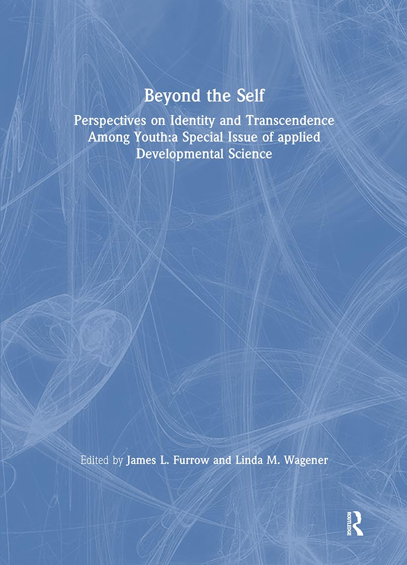 Beyond the Self: Perspectives on Identity and Transcendence Among Youth: a Special Issue of Applied Developmental Science Medicine