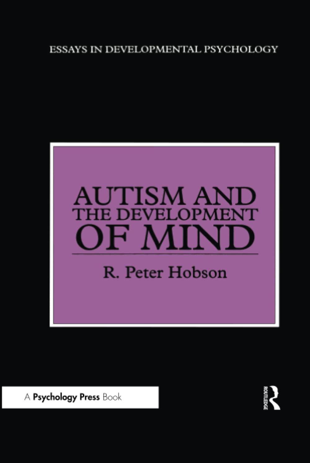 Autism and the Development of Mind (Essays in Developmental Psychology) Psychology