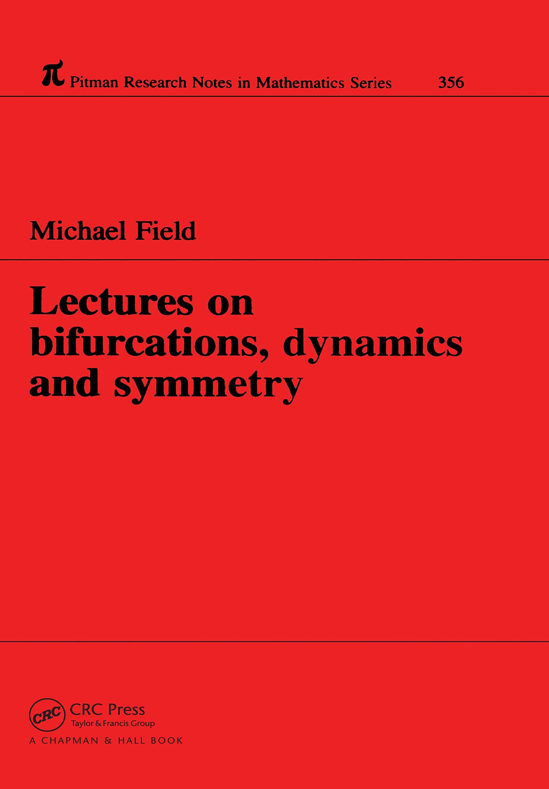 Lectures on Bifurcations, Dynamics and Symmetry (Chapman & Hall/CRC Research Notes in Mathematics) Mathematics