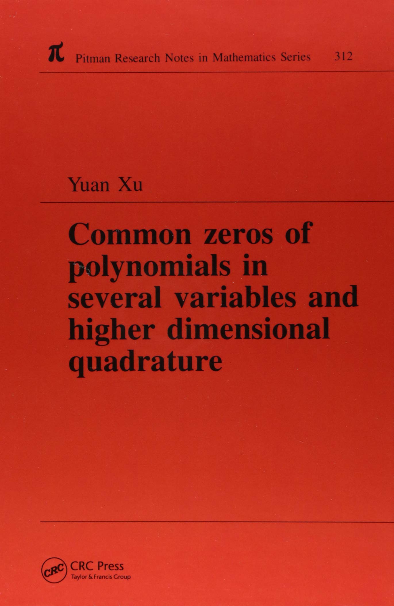 Common Zeros of Polynominals in Several Variables and Higher Dimensional Quadrature (Chapman & Hall/Crc Research Notes in Mathematics Series) Mathematics