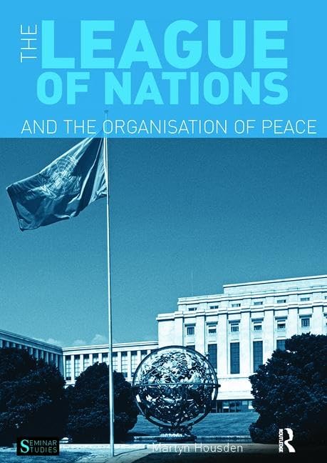 The League of Nations and the Organization of Peace (Seminar Studies) Law
