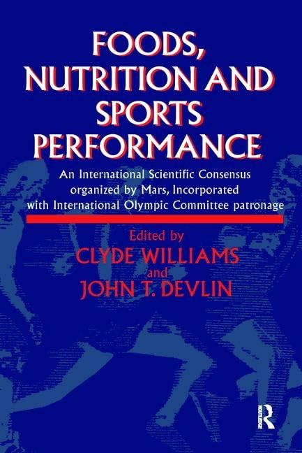Foods, Nutrition and Sports Performance: An international Scientific Consensus organized by Mars Incorporated with International Olympic Committee patronage Medicine