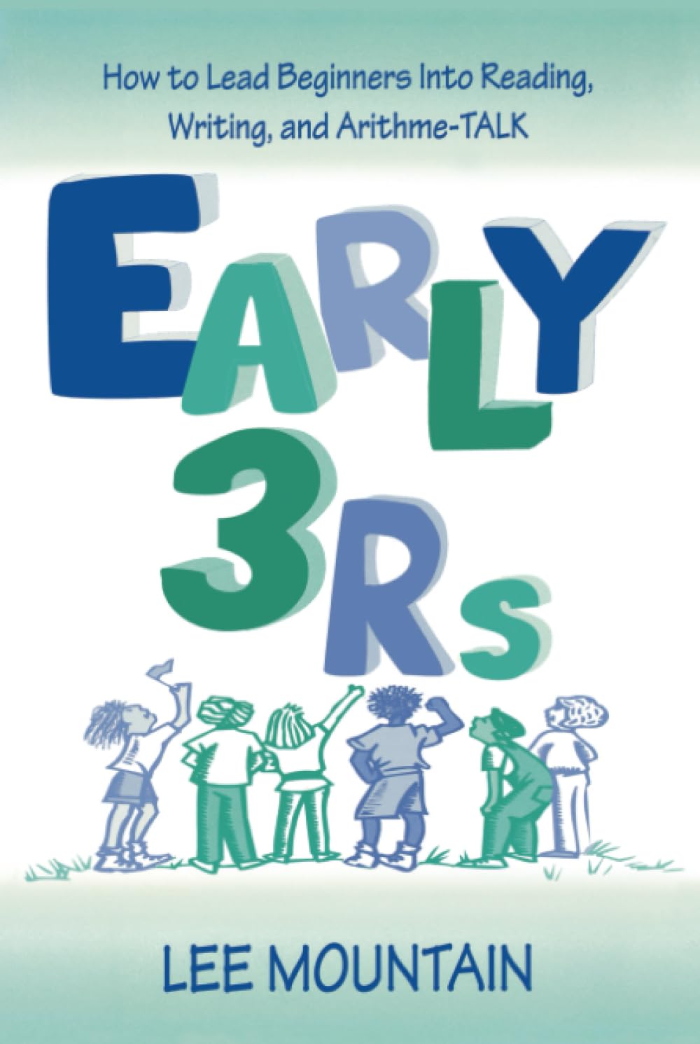 Early 3 Rs: How to Lead Beginners into Reading, Writing, and Arithme-talk Study Guides