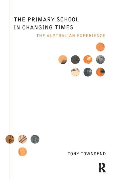 The Primary School in Changing Times: The Australian Experience Education & Training