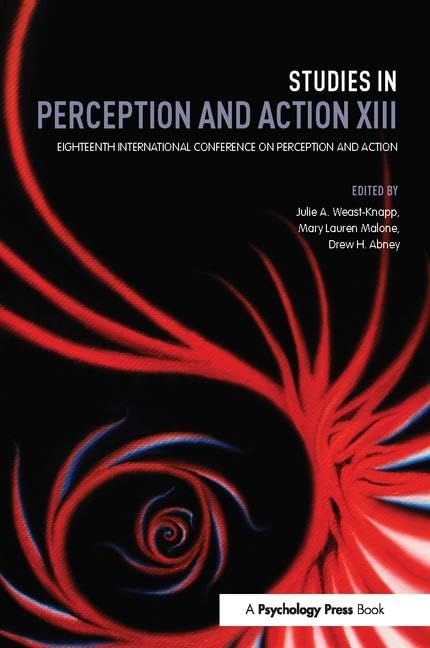Studies in Perception and Action XIII: Eighteenth International Conference on Perception and Action Psychology