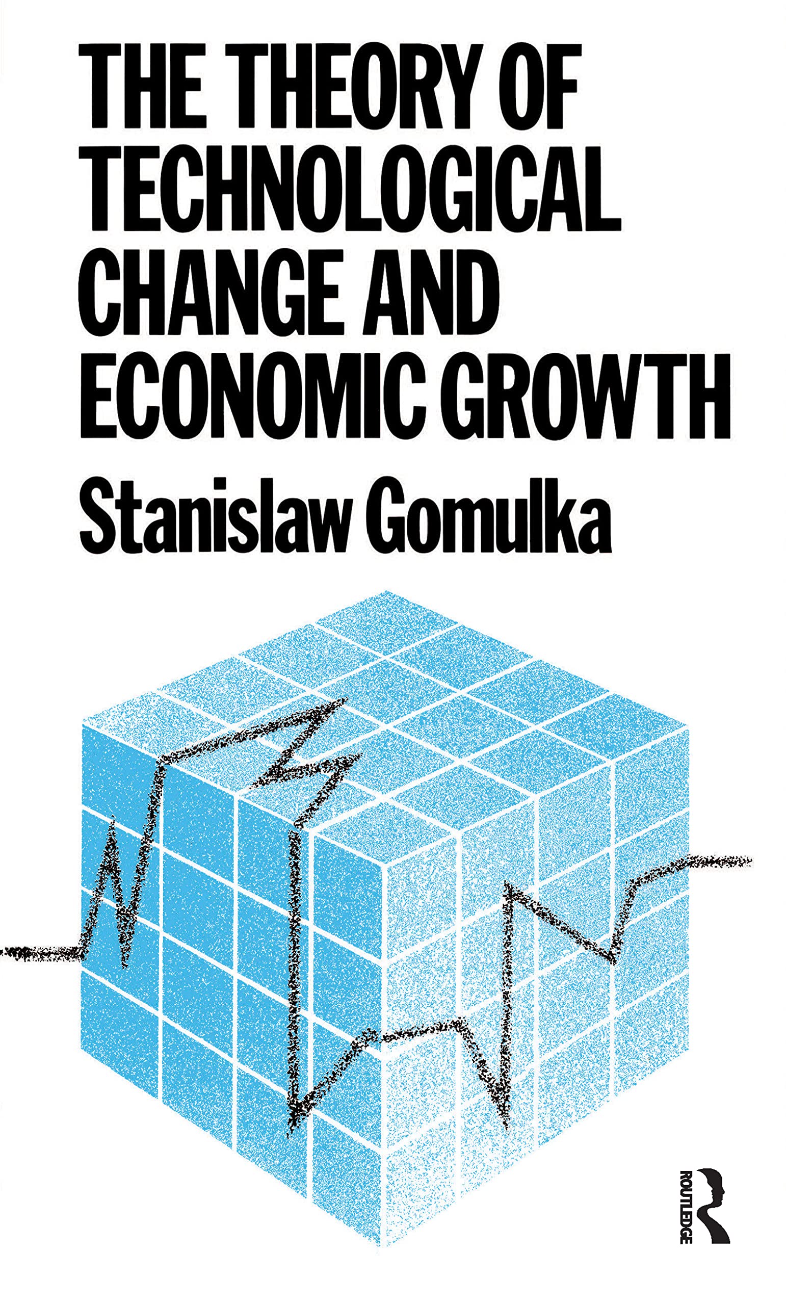 The Theory of Technological Change and Economic Growth Business, Finance & Career