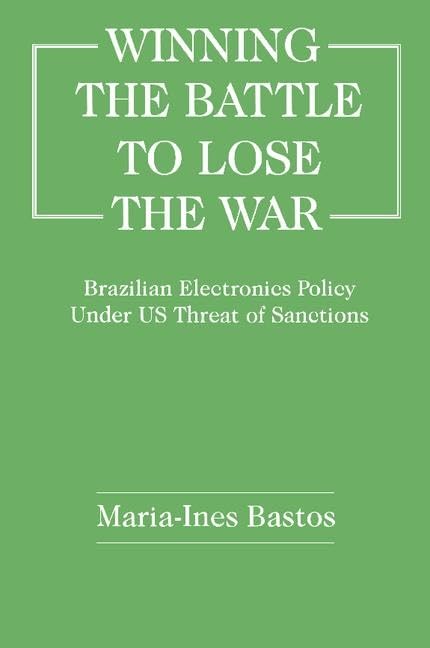 Winning the Battle to Lose the War?: Brazilian Electronics Policy Under US Threat of Sanctions Business, Finance & Career