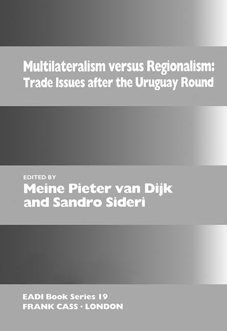Multilateralism Versus Regionalism: Trade Issues after the Uruguay Round (Routledge Research EADI Studies in Development) Business, Finance & Career