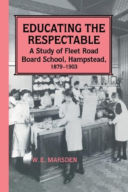 Educating the Respectable: A Study of Fleet Road Board School, Hampstead Education & Training