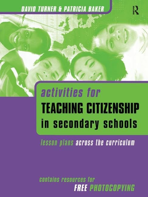 Activities for Teaching Citizenship in Secondary Schools: Lesson Plans Across the Curriculum Social Sciences
