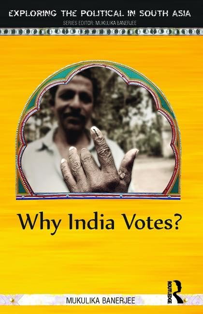 Why India Votes? (Exploring the Political in South Asia) Social Sciences