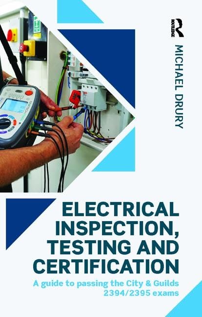 Electrical Inspection, Testing and Certification: Guide to Passing the City & Guilds 2394/2395 Exams: A Guide to Passing the City & Guilds 2394/2395 Exams Hobbies & Crafts