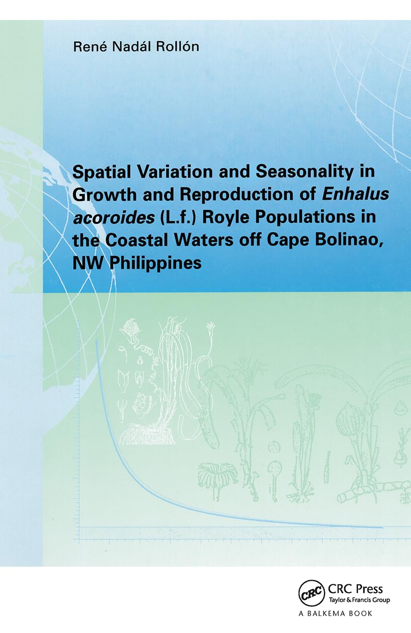 Spatial Variation and Seasonality in Growth and Reproduction of Enhalus Acoroides L. F. Royle Populations in the Coastal Waters Off Cape Bolinao, Nw Philippines Business, Finance & Career