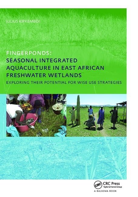 Fingerponds: Seasonal Integrated Aquaculture in East African Freshwater Wetlands: Exploring their potential for wise use strategies: PhD: UNESCO-IHE Institute, Delft Business & Technology