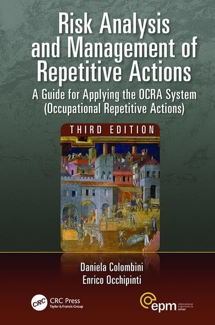 Risk Analysis and Management of Repetitive Actions: A Guide for Applying the OCRA System (Occupational Repetitive Actions), Third Edition (Ergonomics Design and Management: Theory and Applications) Medicine