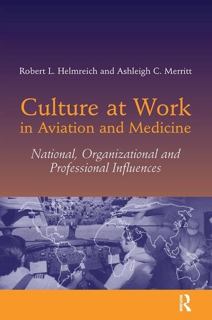 Culture at Work in Aviation and Medicine: National, Organizational and Professional Influences Business, Finance & Career