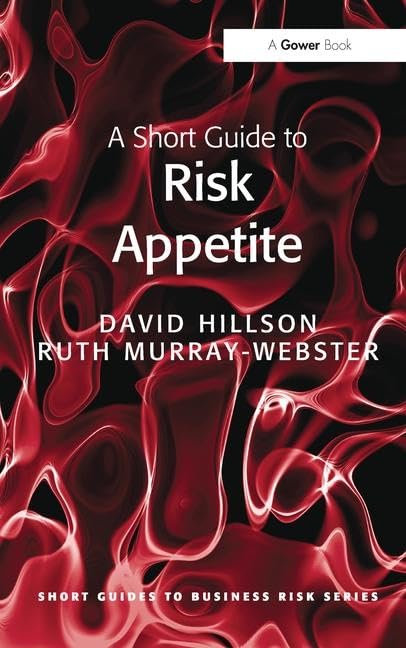 A Short Guide to Risk Appetite (Short Guides to Business Risk) Business, Finance & Career
