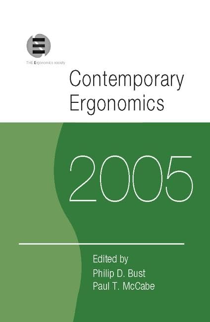 Contemporary Ergonomics 2005: Proceedings of the International Conference on Contemporary Ergonomics (CE2005), 5-7 April 2005, Hatfield, UK: ... Ergonomics, 5-7 April 2005, Hatfield, Uk Business & Technology