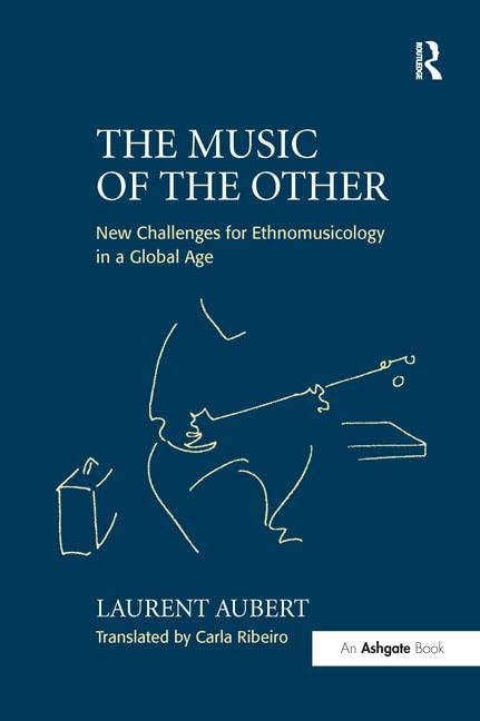 The Music of the Other: New Challenges for Ethnomusicology in a Global Age Arts & Music