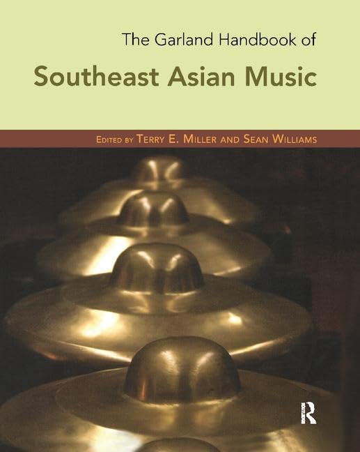 The Garland Handbook of Southeast Asian Music (Garland Handbooks of World Music) Arts & Music
